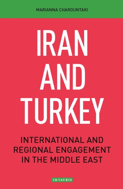 Iran and Turkey : International and Regional Engagement in the Middle East, PDF eBook