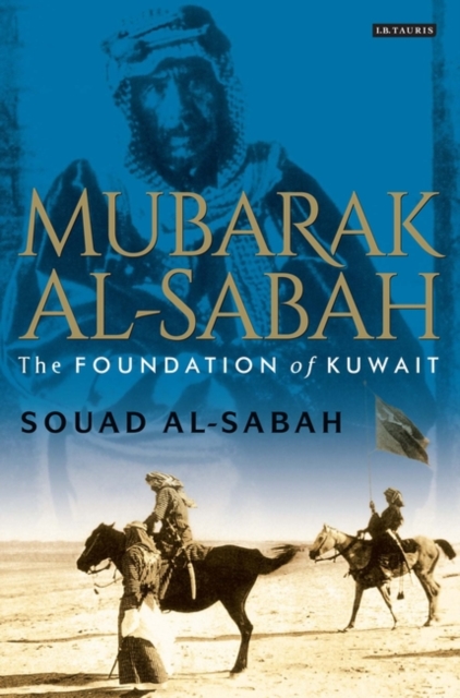 Mubarak Al-Sabah : The Foundation of Kuwait, PDF eBook