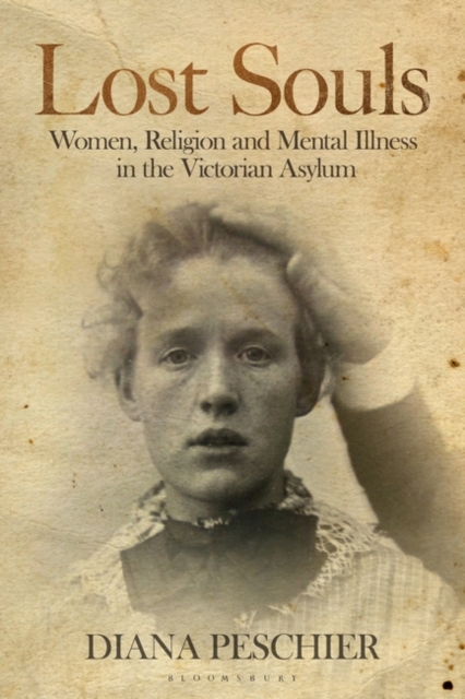Lost Souls : Women, Religion and Mental Illness in the Victorian Asylum, PDF eBook