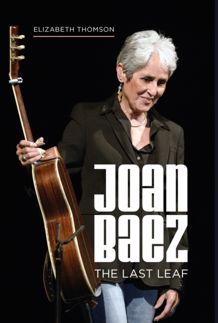 Joan Baez : The Last Leaf, Hardback Book
