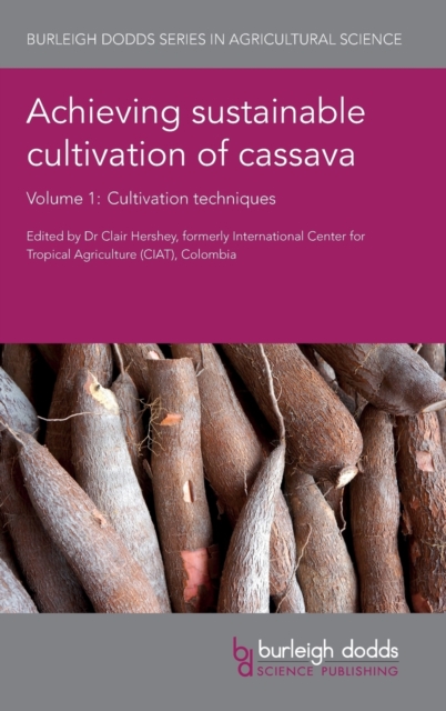 Achieving Sustainable Cultivation of Cassava Volume 1 : Cultivation Techniques, Hardback Book