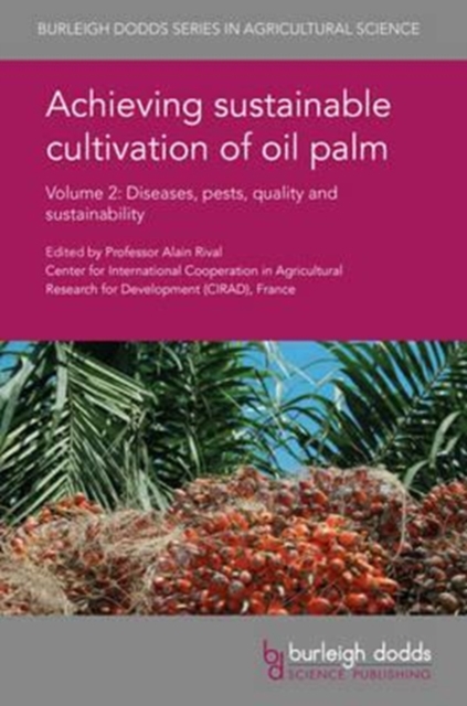 Achieving Sustainable Cultivation of Oil Palm Volume 2 : Diseases, Pests, Quality and Sustainability, Hardback Book