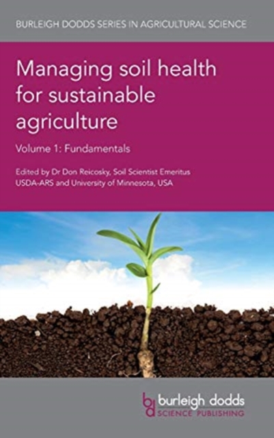 Managing Soil Health for Sustainable Agriculture Volume 1 : Fundamentals, Hardback Book