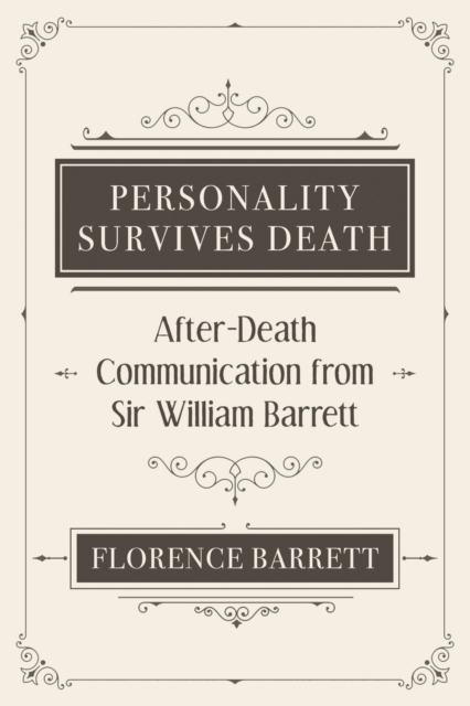 Personality Survives Death : After-Death Communication from Sir William Barrett, Paperback / softback Book
