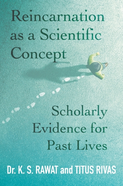 Reincarnation as a Scientific Concept : Scholarly Evidence for Past Lives, Paperback / softback Book