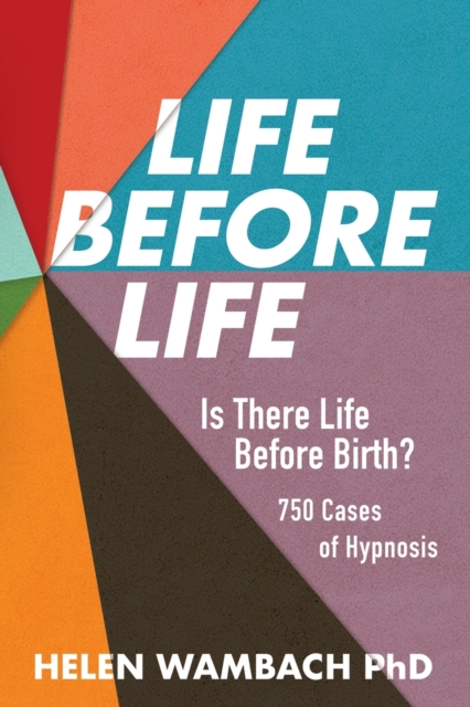 Life Before Life : Is There Life Before Birth? 750 Cases of Hypnosis, Paperback / softback Book