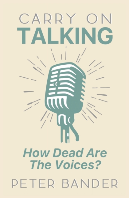 Carry On Talking : How Dead Are the Voices?, Paperback / softback Book