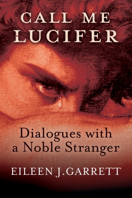 Call me Lucifer : Dialogues with a Noble Stranger, Paperback / softback Book