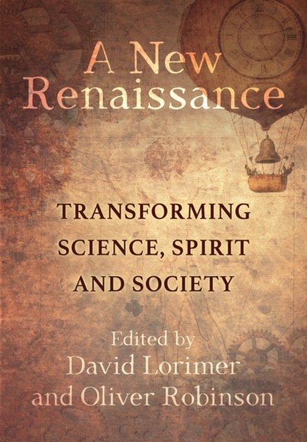 A New Renaissance : Transforming Science, Spirit and Society, Paperback / softback Book