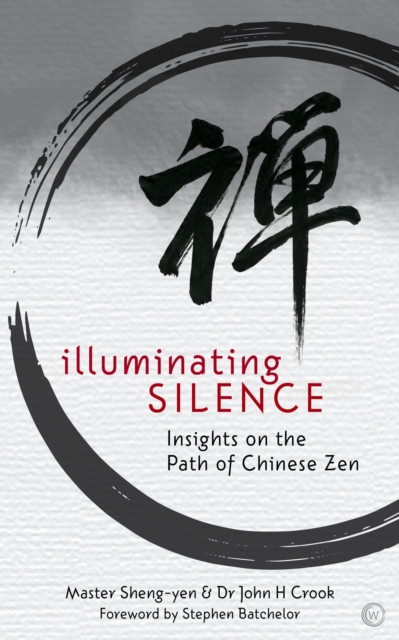 Illuminating Silence : Insights on the Path of Chinese Zen, Paperback / softback Book