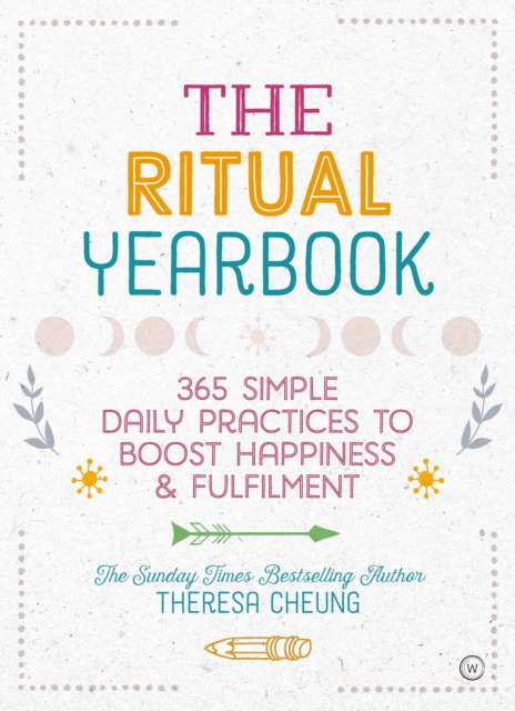 The Ritual Yearbook : 365 Simple Daily Practices to Boost Happiness & Fulfilment, Paperback / softback Book