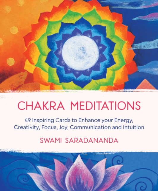 Chakra Meditations : 49 Inspiring Cards to Enhance your Energy, Creativity, Focus, Joy, Communication and Intuition, Cards Book