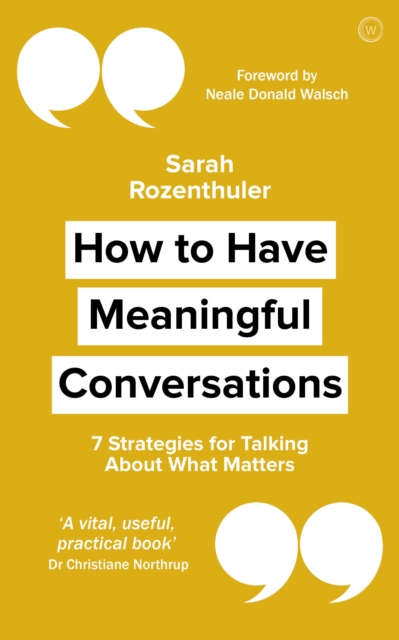 How to Have Meaningful Conversations : 7 Strategies for Talking About What Matters, Paperback / softback Book