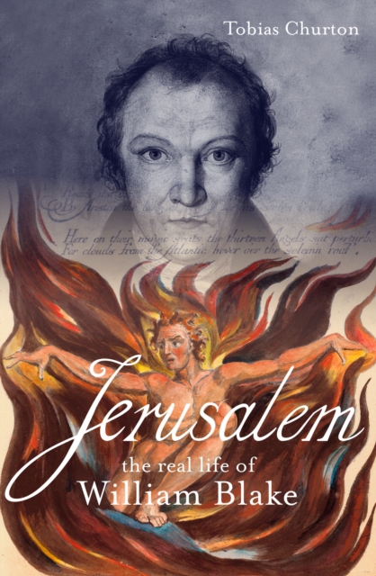 Jerusalem: The Real Life of William Blake : A Biography, Paperback / softback Book