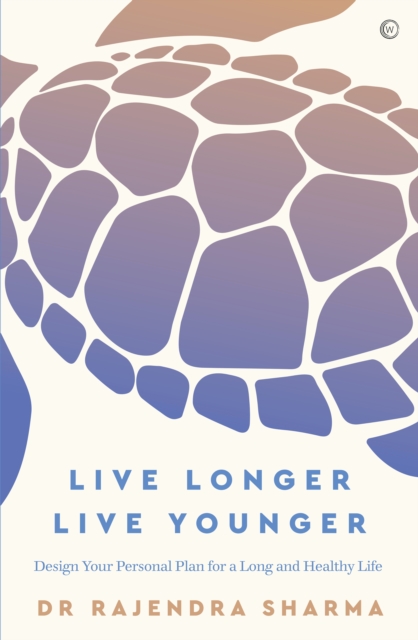 Live Longer, Live Younger : Design Your Personal Plan for a Long and Healthy Life, Paperback / softback Book