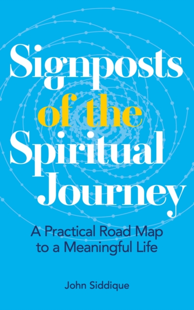 Signposts of the Spiritual Journey : A Practical Road Map to a Meaningful Life, Paperback / softback Book