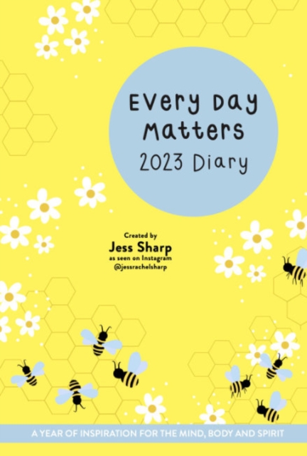 Every Day Matters 2023 Desk Diary : A Year of Inspiration for the Mind, Body and Spirit, Spiral bound Book