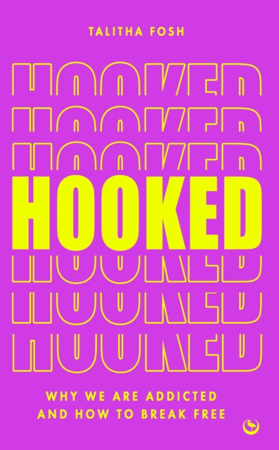 Hooked : Why we are addicted and how to break free, Paperback / softback Book