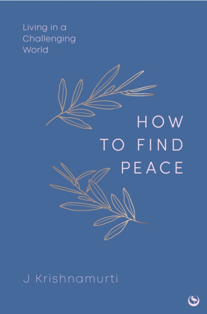 HOW TO FIND PEACE : Living in a Challenging World, Hardback Book