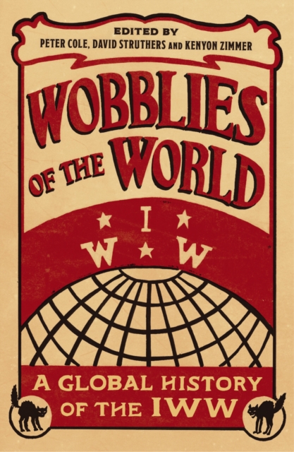 Wobblies of the World : A Global History of the IWW, PDF eBook