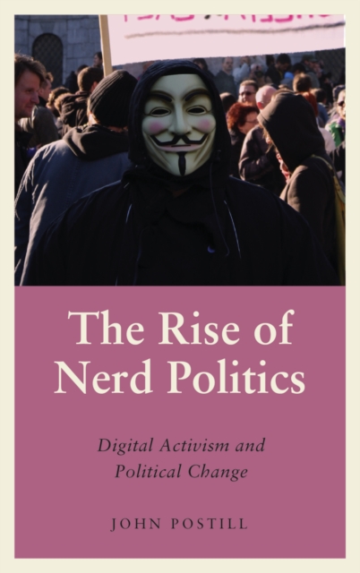 The Rise of Nerd Politics : Digital Activism and Political Change, PDF eBook