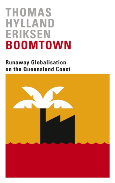 Boomtown : Runaway Globalisation on the Queensland Coast, PDF eBook