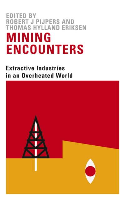 Mining Encounters : Extractive Industries in an Overheated World, EPUB eBook