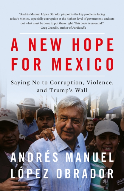 A New Hope for Mexico : Saying No to Corruption, Violence, and Trump's Wall, EPUB eBook