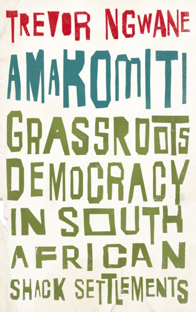Amakomiti : Grassroots Democracy in South African Shack Settlements, EPUB eBook