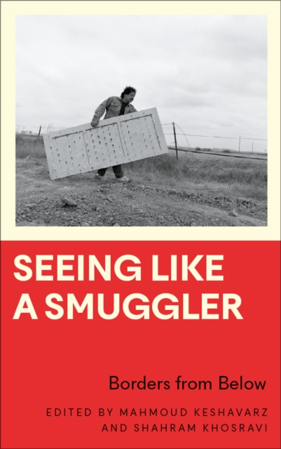 Seeing Like a Smuggler : Borders from Below, PDF eBook