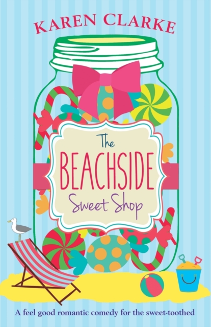 The Beachside Sweet Shop : A Feel Good Romantic Comedy, Paperback / softback Book