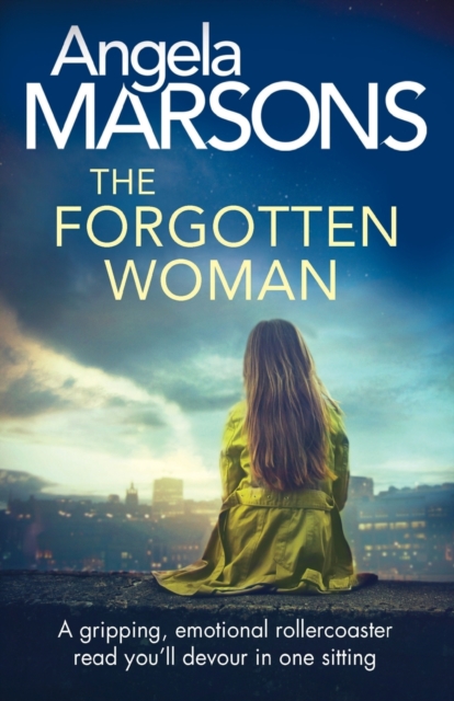 The Forgotten Woman : A gripping, emotional rollercoaster read you'll devour in one sitting, Paperback / softback Book