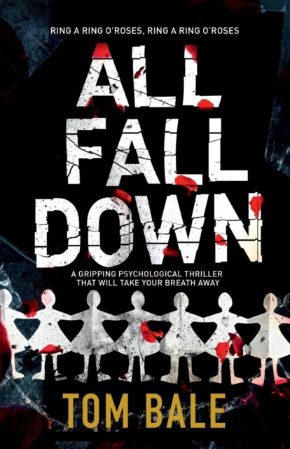 All Fall Down : A Gripping Psychological Thriller with a Twist That Will Take Your Breath Away, Paperback / softback Book