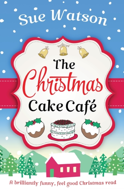 The Christmas Cake Cafe : A Brilliantly Funny Feel Good Christmas Read, Paperback / softback Book