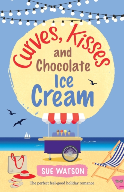 Curves, Kisses and Chocolate Ice-Cream : The Perfect Feel Good Holiday Romance, Paperback / softback Book
