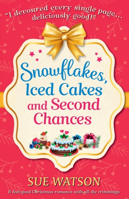 Snowflakes, Iced Cakes and Second Chances : A Feel Good Christmas Romance with All the Trimmings, Paperback / softback Book