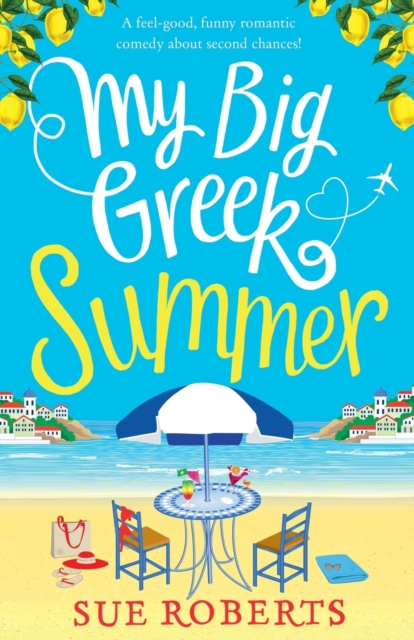 My Big Greek Summer : A feel good funny romantic comedy about second chances!, Paperback / softback Book