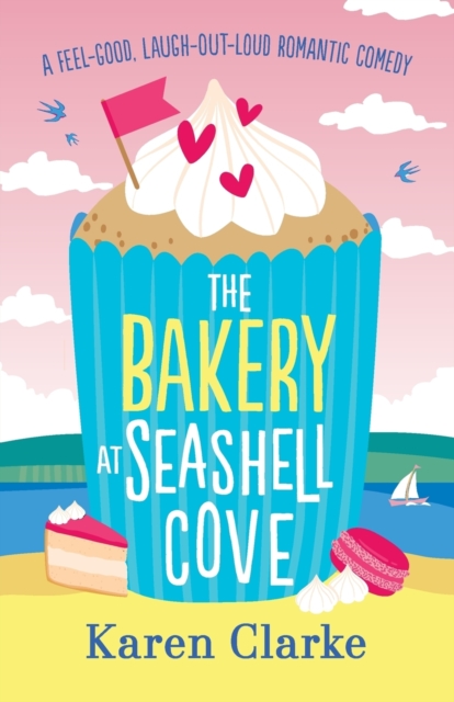 The Bakery at Seashell Cove : A Feel Good, Laugh Out Loud Romantic Comedy, Paperback / softback Book