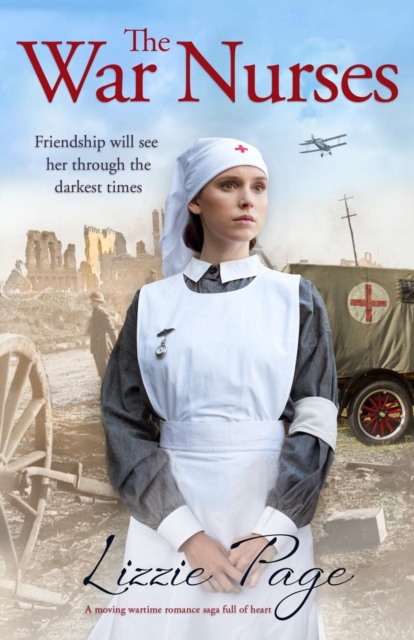 The War Nurses : A moving wartime romance saga full of heart, Paperback / softback Book