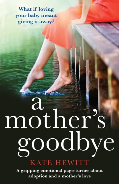 A Mother's Goodbye : A Gripping Emotional Page Turner about Adoption and a Mother's Love, Paperback / softback Book