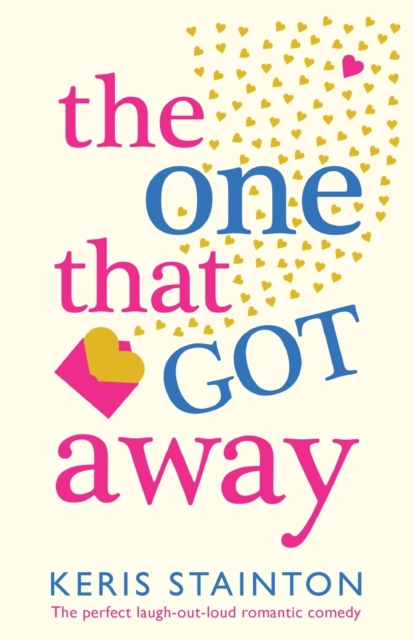 The One That Got Away : The perfect laugh out loud romantic comedy, Paperback / softback Book