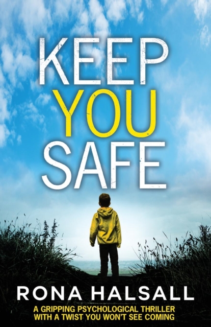 Keep You Safe : A Gripping Psychological Thriller with a Twist You Won't See Coming, Paperback / softback Book