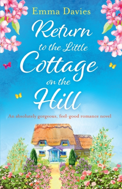 Return to the Little Cottage on the Hill : An Absolutely Gorgeous, Feel Good Romance Novel, Paperback / softback Book
