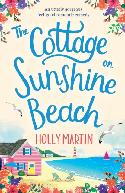 The Cottage on Sunshine Beach : An Utterly Gorgeous Feel Good Romantic Comedy, Paperback / softback Book