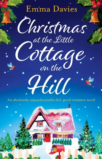 Christmas at the Little Cottage on the Hill : An Absolutely Unputdownable Feel Good Romance Novel, Paperback / softback Book