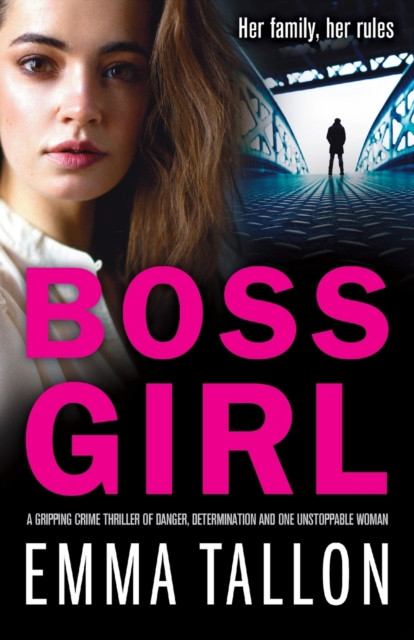 Boss Girl : A gripping crime thriller of danger, determination and one unstoppable woman, Paperback / softback Book
