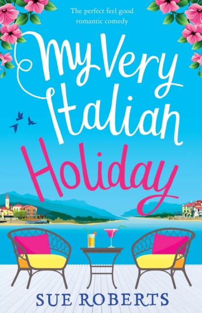 My Very Italian Holiday : The perfect feel good romantic comedy, Paperback / softback Book