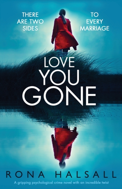 Love You Gone : A Gripping Psychological Crime Novel with an Incredible Twist, Paperback / softback Book