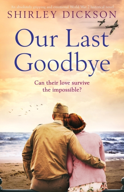 Our Last Goodbye : An absolutely gripping and emotional World War 2 historical novel, Paperback / softback Book