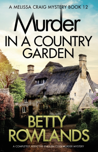 Murder in a Country Garden : A Completely Addictive English Cozy Murder Mystery, Paperback / softback Book